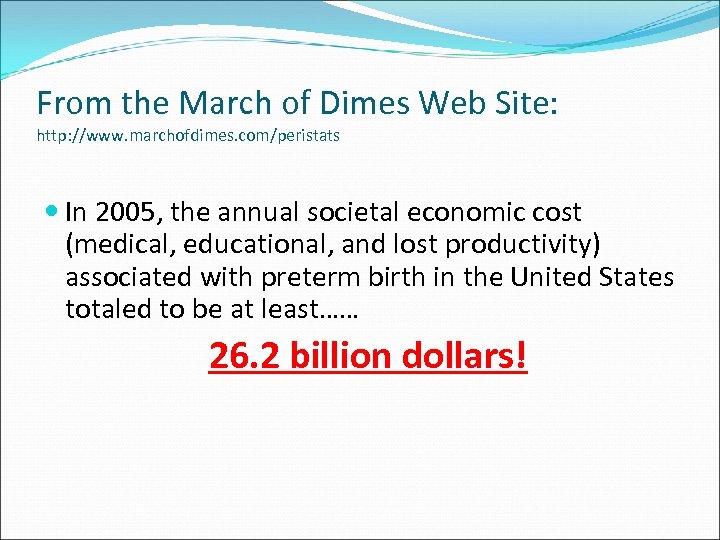 From the March of Dimes Web Site: http: //www. marchofdimes. com/peristats In 2005, the