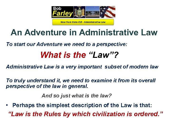 An Adventure in Administrative Law To start our Adventure we need to a perspective: