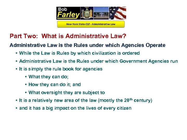 Part Two: What is Administrative Law? Administrative Law is the Rules under which Agencies