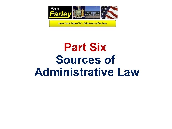 Part Six Sources of Administrative Law 