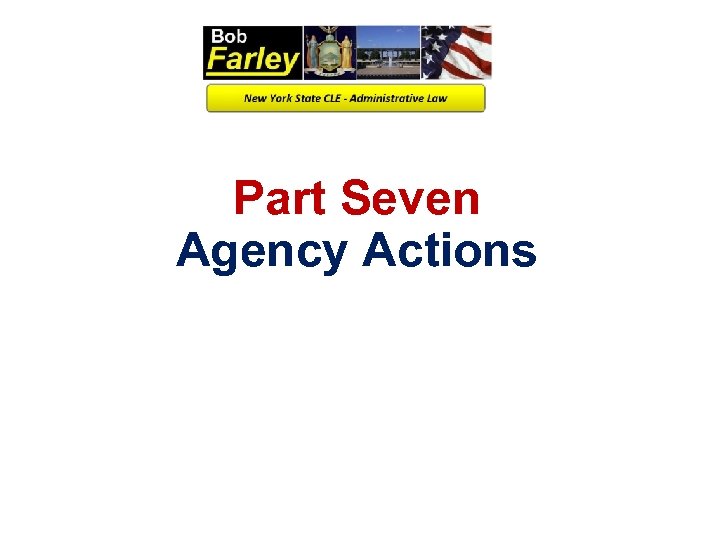 Part Seven Agency Actions 
