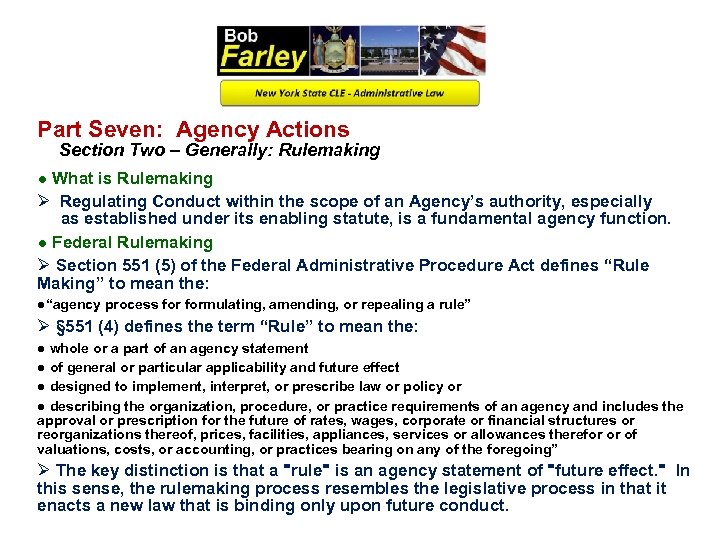 Part Seven: Agency Actions Section Two – Generally: Rulemaking ● What is Rulemaking Ø