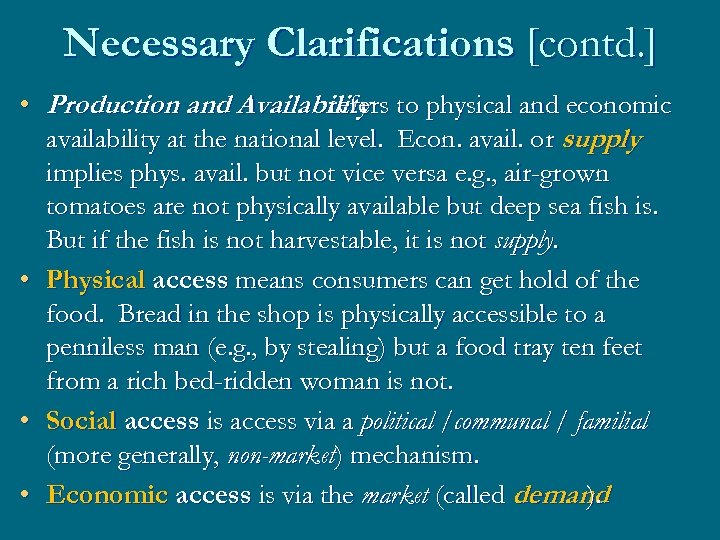 Necessary Clarifications [contd. ] • Production and Availability to physical and economic refers availability