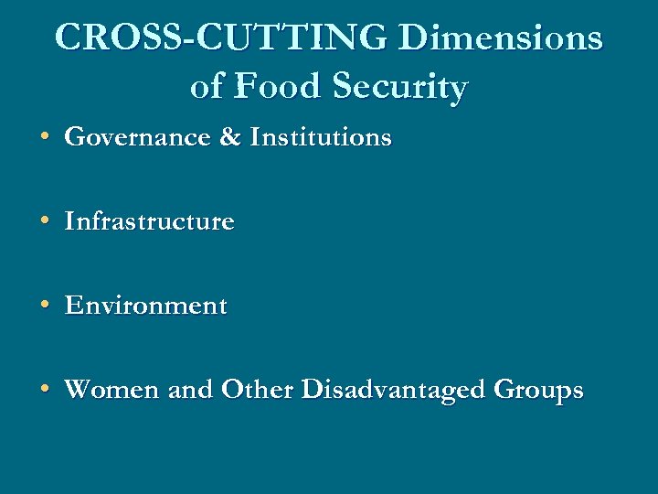 CROSS-CUTTING Dimensions of Food Security • Governance & Institutions • Infrastructure • Environment •