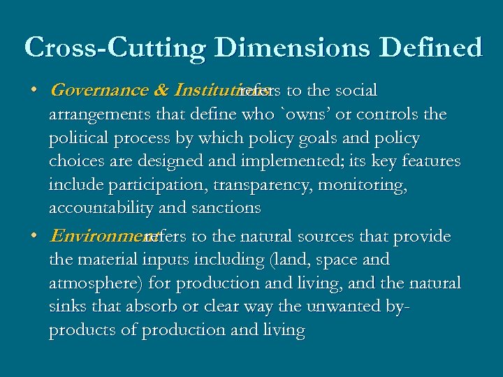 Cross-Cutting Dimensions Defined • Governance & Institutions to the social refers arrangements that define