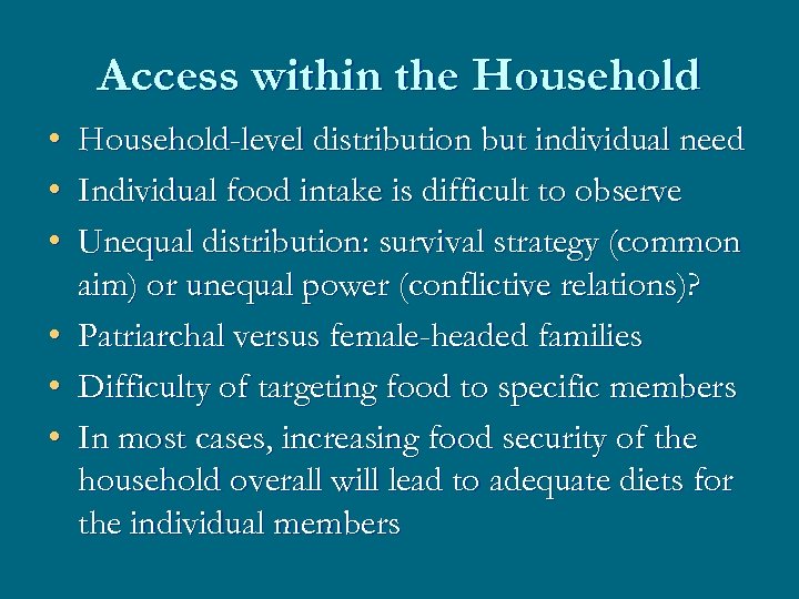 Access within the Household • • • Household-level distribution but individual need Individual food