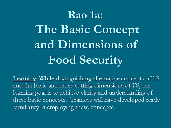 Rao 1 a: The Basic Concept and Dimensions of Food Security Learning: While distinguishing