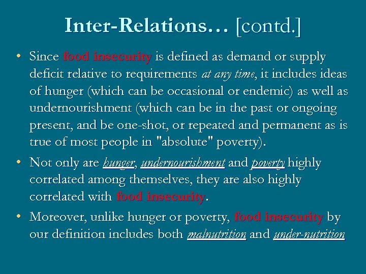 Inter-Relations… [contd. ] • Since food insecurity is defined as demand or supply deficit