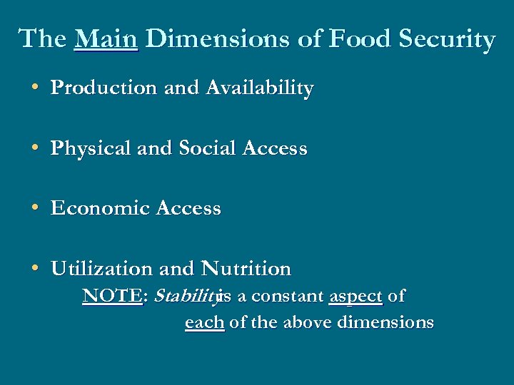 The Main Dimensions of Food Security • Production and Availability • Physical and Social