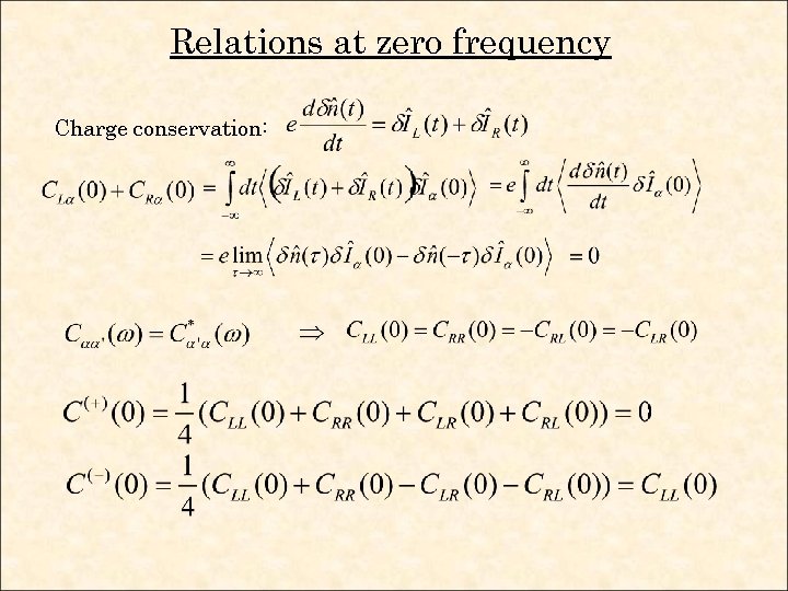 Relations at zero frequency Charge conservation: 