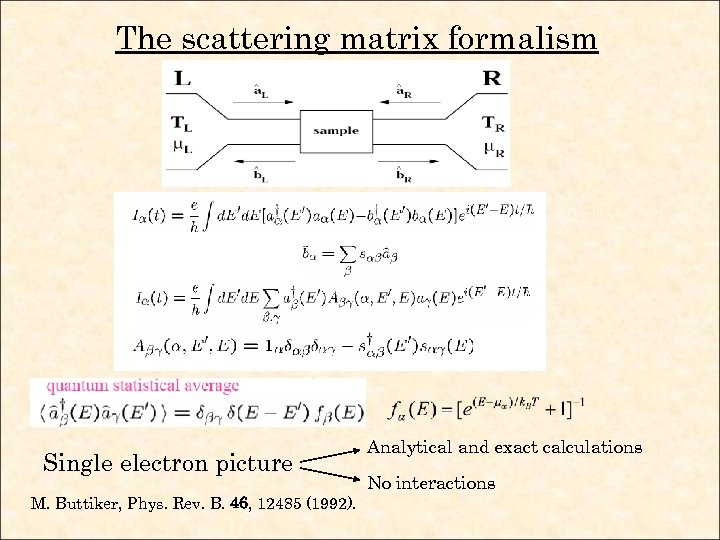 The scattering matrix formalism Single electron picture M. Buttiker, Phys. Rev. B. 46, 12485