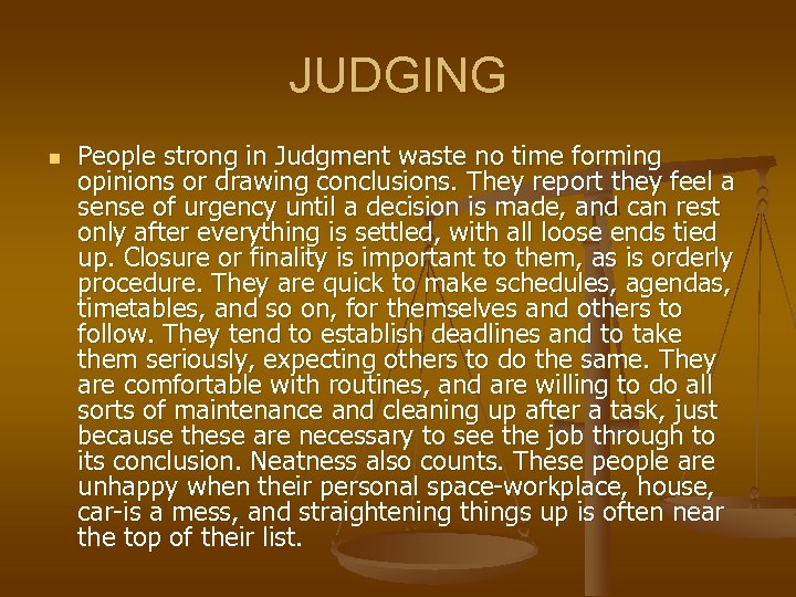 JUDGING n People strong in Judgment waste no time forming opinions or drawing conclusions.