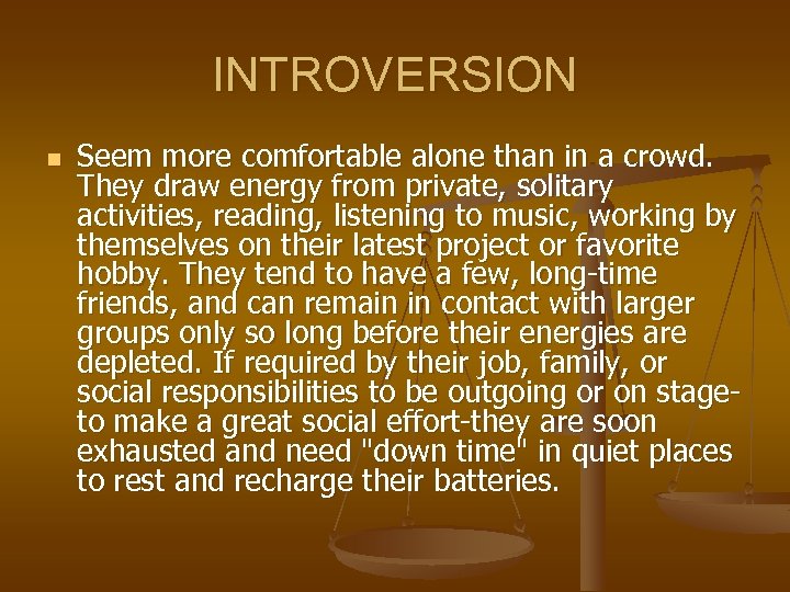 INTROVERSION n Seem more comfortable alone than in a crowd. They draw energy from