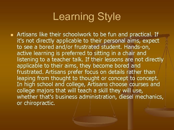 Learning Style n Artisans like their schoolwork to be fun and practical. If it's