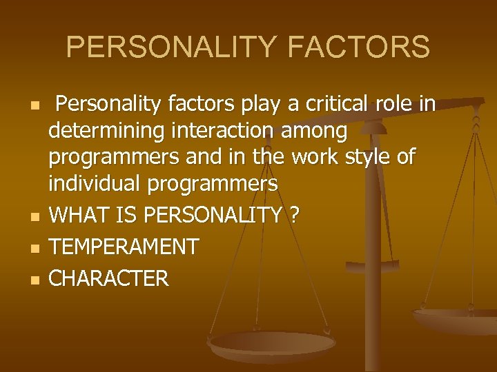 PERSONALITY FACTORS n n Personality factors play a critical role in determining interaction among