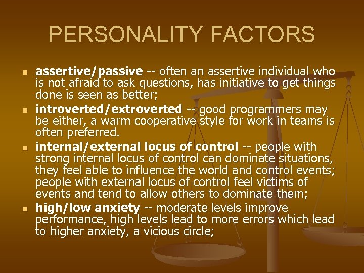 PERSONALITY FACTORS n n assertive/passive -- often an assertive individual who is not afraid