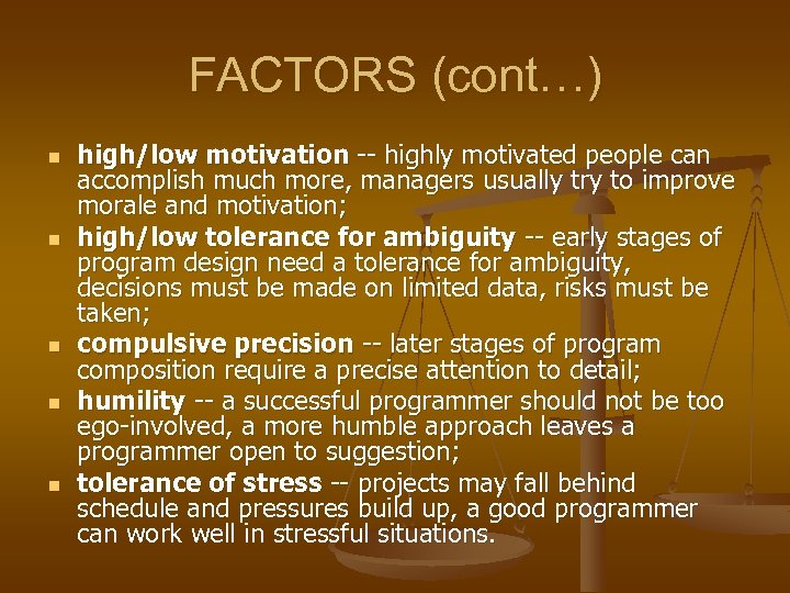 FACTORS (cont…) n n n high/low motivation -- highly motivated people can accomplish much