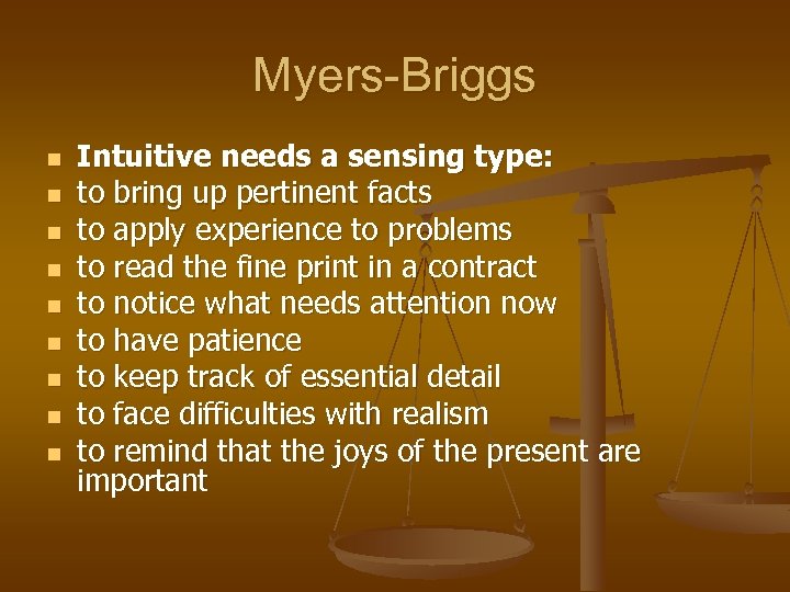 Myers-Briggs n n n n n Intuitive needs a sensing type: to bring up