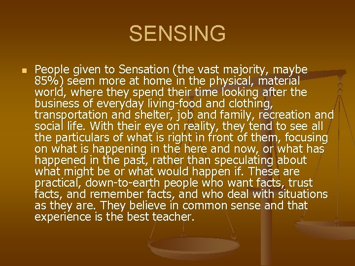 SENSING n People given to Sensation (the vast majority, maybe 85%) seem more at