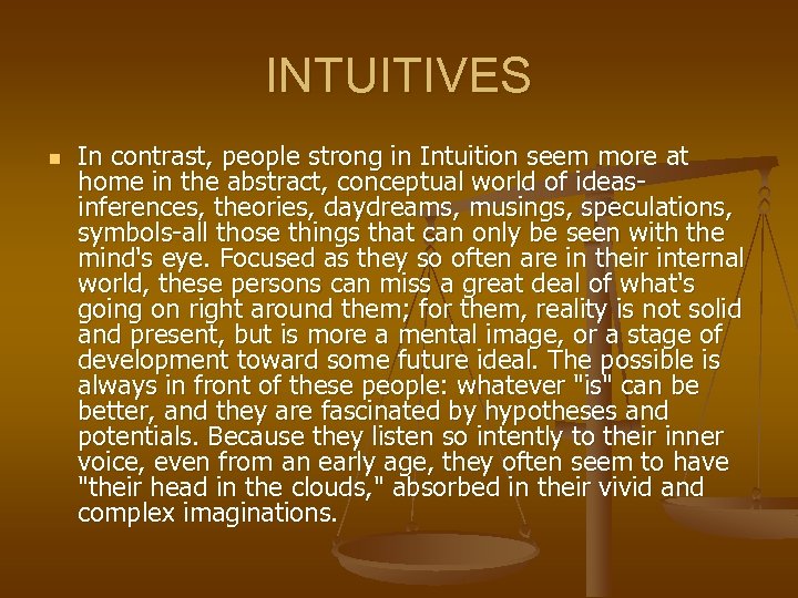 INTUITIVES n In contrast, people strong in Intuition seem more at home in the