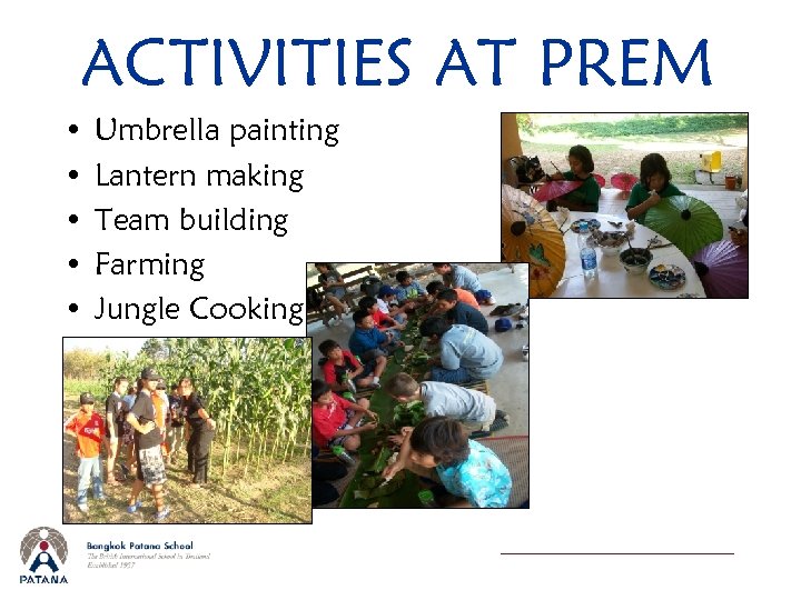 ACTIVITIES AT PREM • • • Umbrella painting Lantern making Team building Farming Jungle