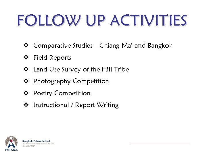 FOLLOW UP ACTIVITIES v Comparative Studies – Chiang Mai and Bangkok v Field Reports