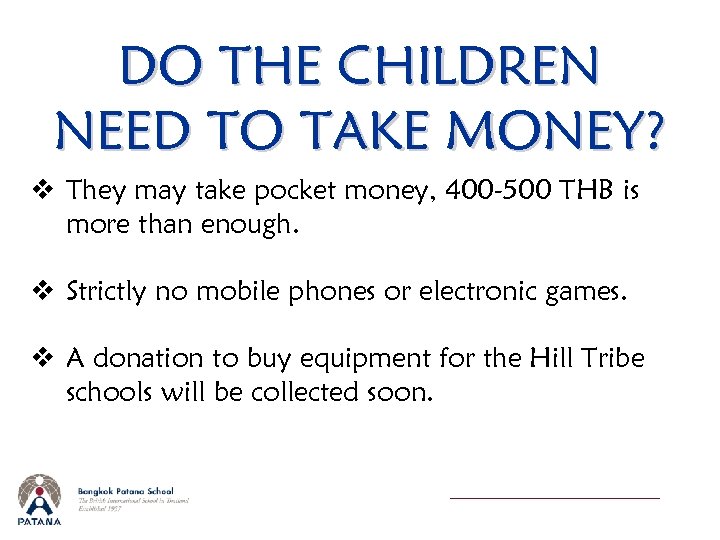 DO THE CHILDREN NEED TO TAKE MONEY? v They may take pocket money, 400