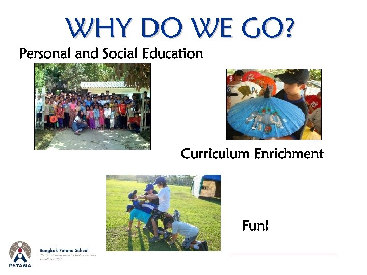 WHY DO WE GO? Personal and Social Education Curriculum Enrichment Fun! 