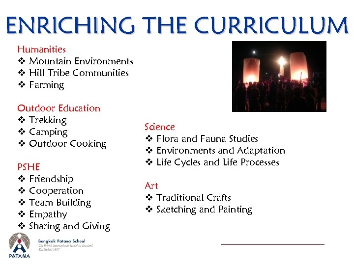 ENRICHING THE CURRICULUM Humanities v Mountain Environments v Hill Tribe Communities v Farming Outdoor