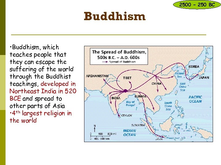 2500 – 250 BC Buddhism • Buddhism, which teaches people that they can escape