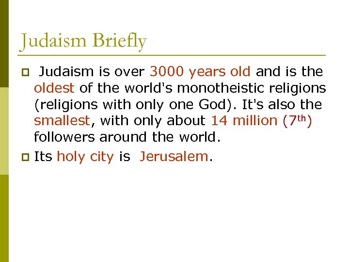 Judaism Briefly Judaism is over 3000 years old and is the oldest of the