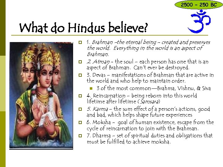 2500 – 250 BC What do Hindus believe? p p p p 1. Brahman