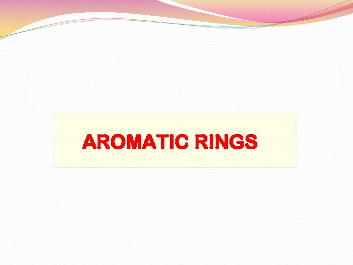 AROMATIC RINGS 