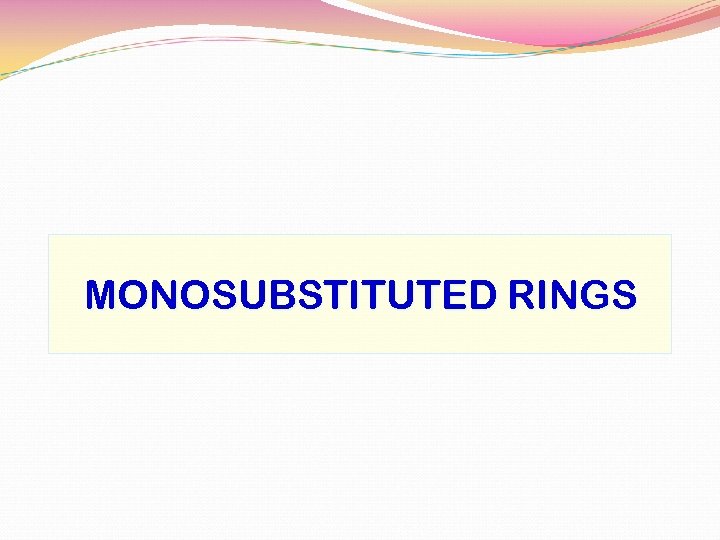 MONOSUBSTITUTED RINGS 