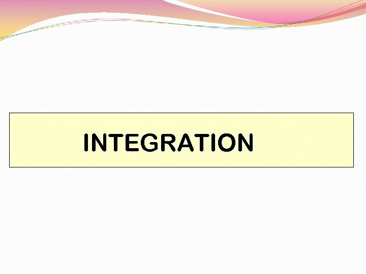 INTEGRATION 