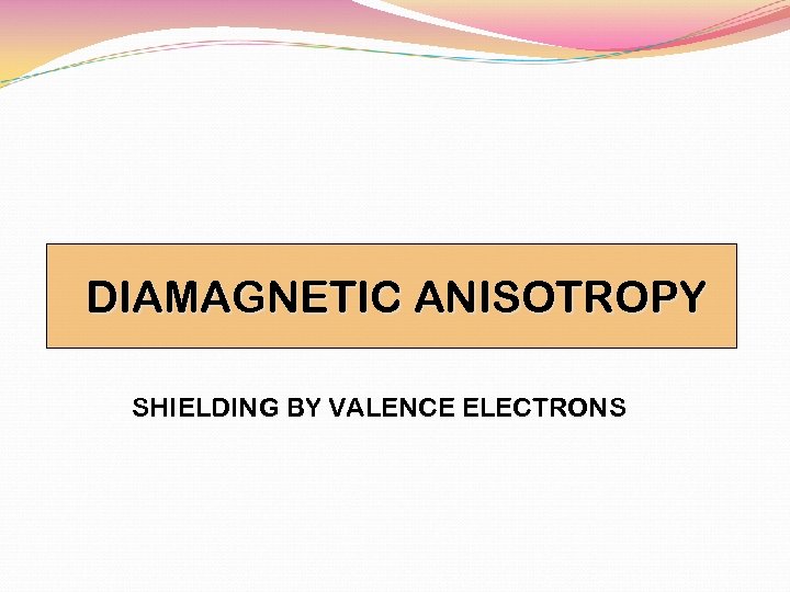 DIAMAGNETIC ANISOTROPY SHIELDING BY VALENCE ELECTRONS 