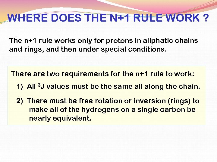 WHERE DOES THE N+1 RULE WORK ? The n+1 rule works only for protons