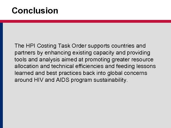 Conclusion The HPI Costing Task Order supports countries and partners by enhancing existing capacity