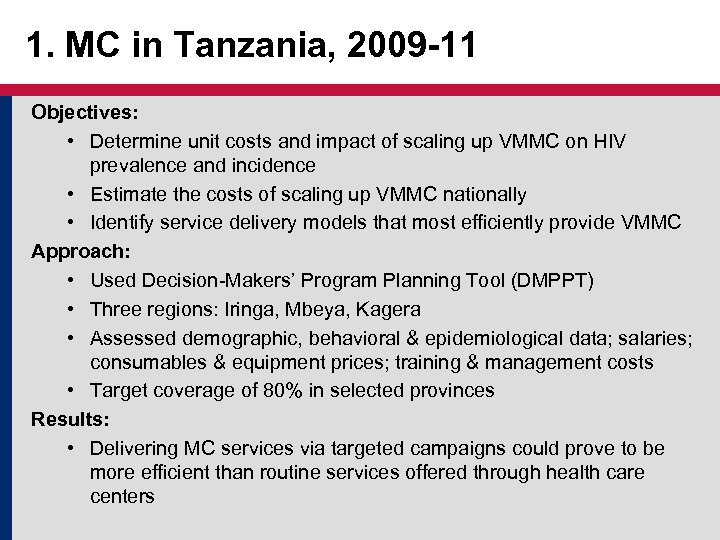 1. MC in Tanzania, 2009 -11 Objectives: • Determine unit costs and impact of