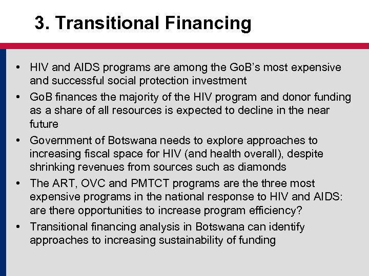 3. Transitional Financing • HIV and AIDS programs are among the Go. B’s most