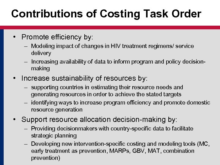 Contributions of Costing Task Order • Promote efficiency by: – Modeling impact of changes