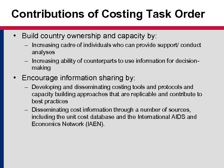 Contributions of Costing Task Order • Build country ownership and capacity by: – Increasing