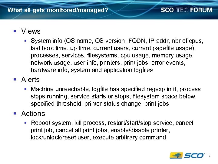 What all gets monitored/managed? § Views § System info (OS name, OS version, FQDN,