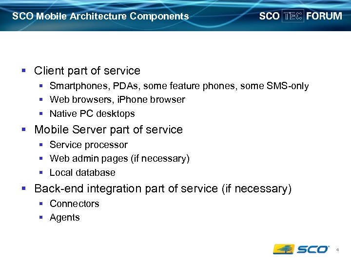 SCO Mobile Architecture Components § Client part of service § Smartphones, PDAs, some feature