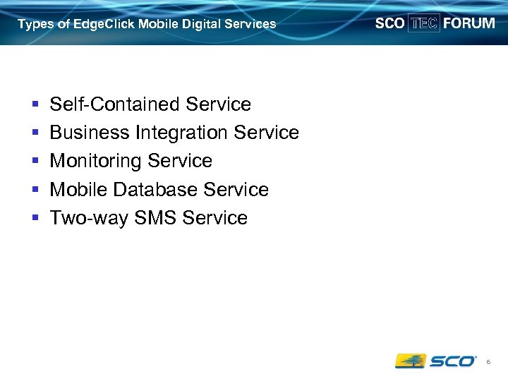 Types of Edge. Click Mobile Digital Services § § § Self-Contained Service Business Integration