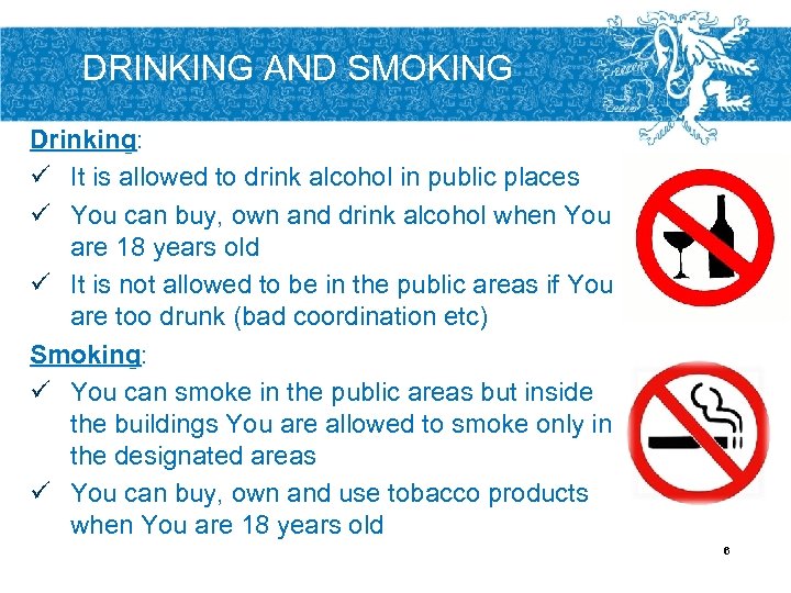 DRINKING AND SMOKING Drinking: ü It is allowed to drink alcohol in public places