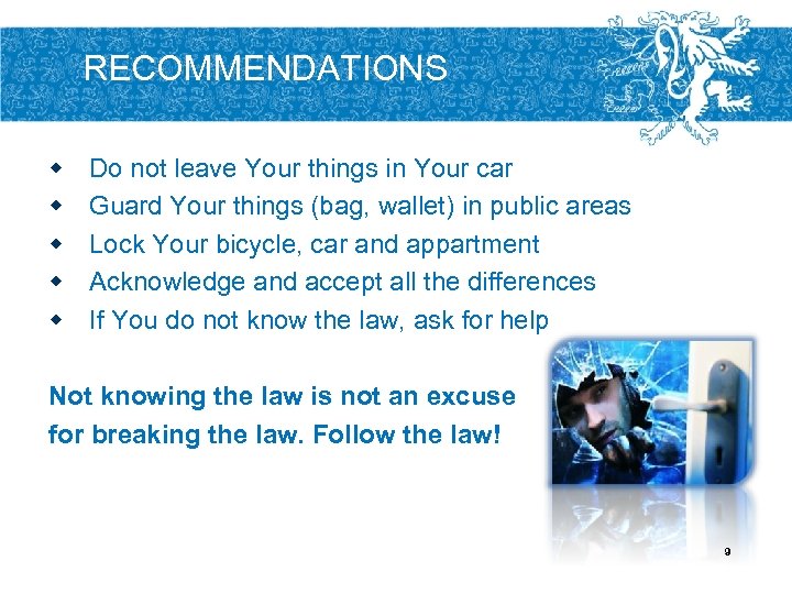 RECOMMENDATIONS w w w Do not leave Your things in Your car Guard Your