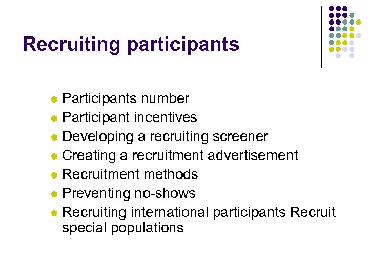 Recruiting participants Participants number l Participant incentives l Developing a recruiting screener l Creating