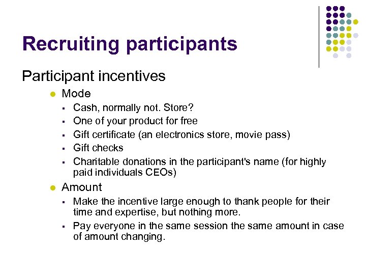 Recruiting participants Participant incentives l Mode § § § l Cash, normally not. Store?