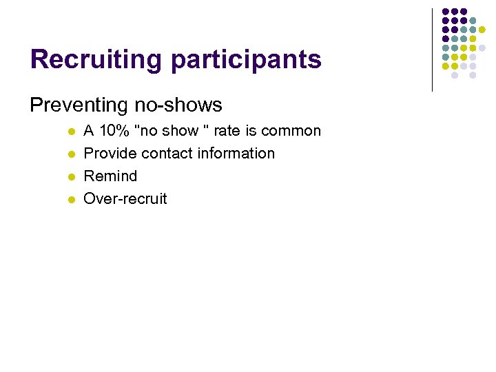 Recruiting participants Preventing no-shows l l A 10% "no show " rate is common